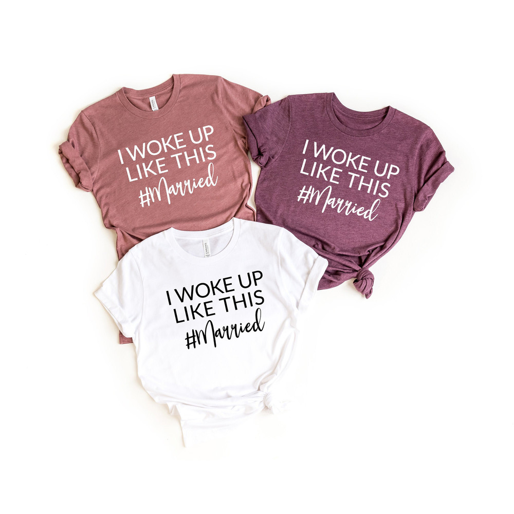 I Woke Up Like This, Just Married, Mr and Mrs Shirts, Newlywed Shirts, New Bride, Honeymoon Shirt, Bride to be, Married.jpg