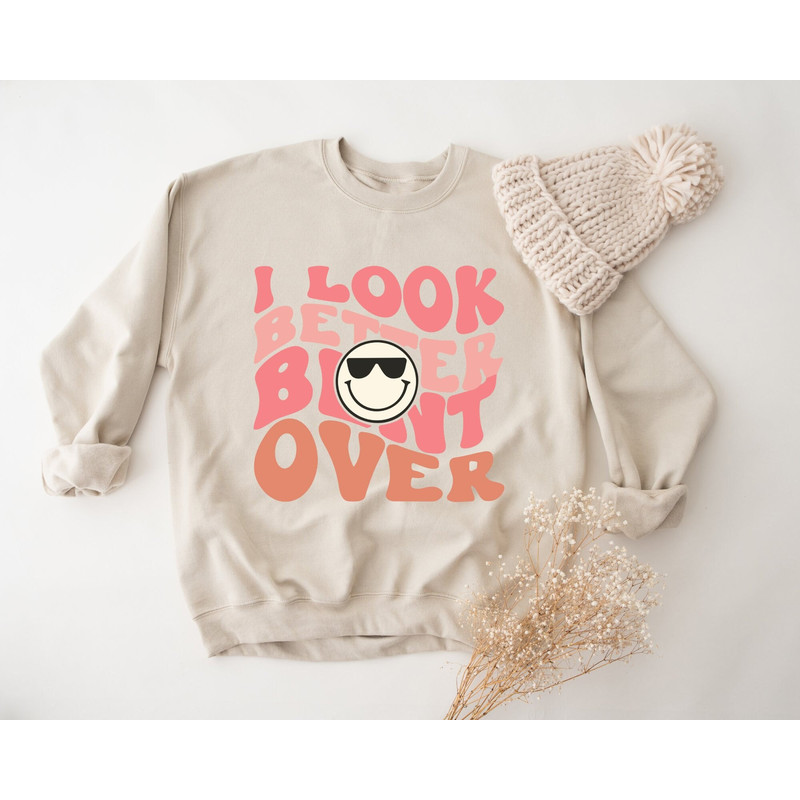 I Look Better Bent Over Sweatshirt, I Look Better Bent Over Back Hoodie, Cute Peach Booty Sweater, Trendy Hoodie, Funny Meme Sweatshirt.jpg