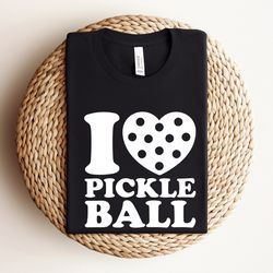 i love pickleball shirt, funny pickleball shirt, pickleball player gift, pickleball coach gift, pickleball game day shir