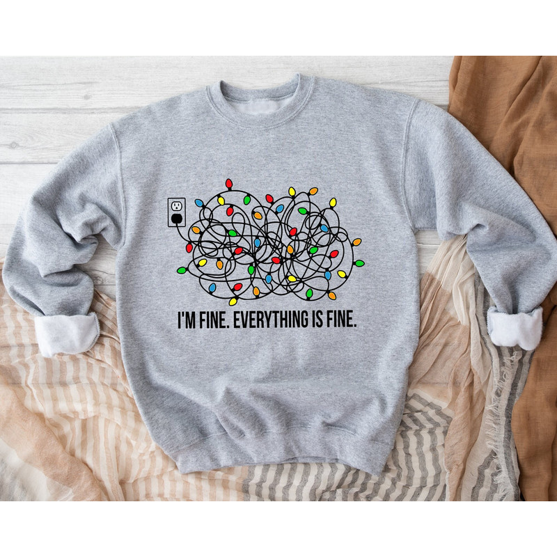 I'm Fine Everything Is Fine Sweatshirt, Christmas Sweatshirt, Christmas Lights Sweatshirt, Xmas Sweatshirts, Christmas Sweatshirt Women.jpg
