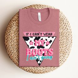 if i cant wear my boots i aint going shirt, western cowgirl shirt, western shirt for women, southwest cowgirl shirt, cou