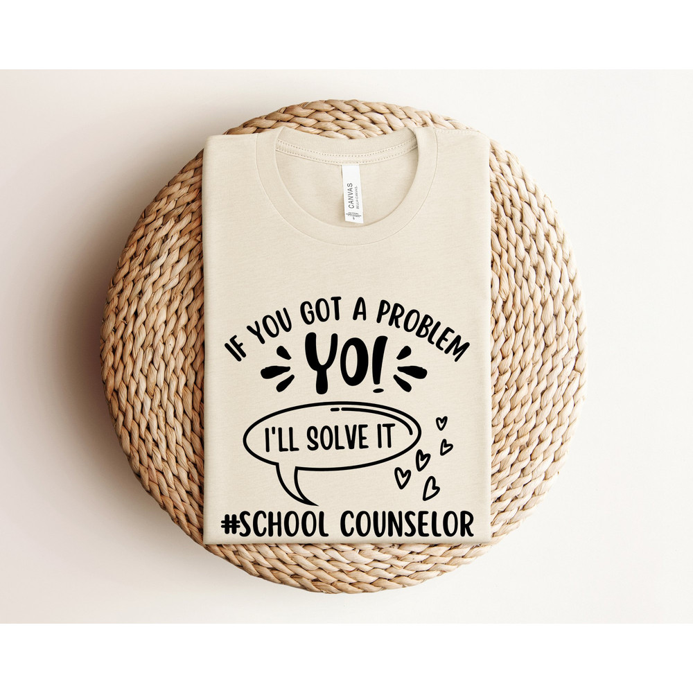 If You Got A Problem Yo I'll Solve It Shirt, School Counselor Shirt, Teacher Life Shirt, School Counselor Gift, Back to School, Therapy.jpg