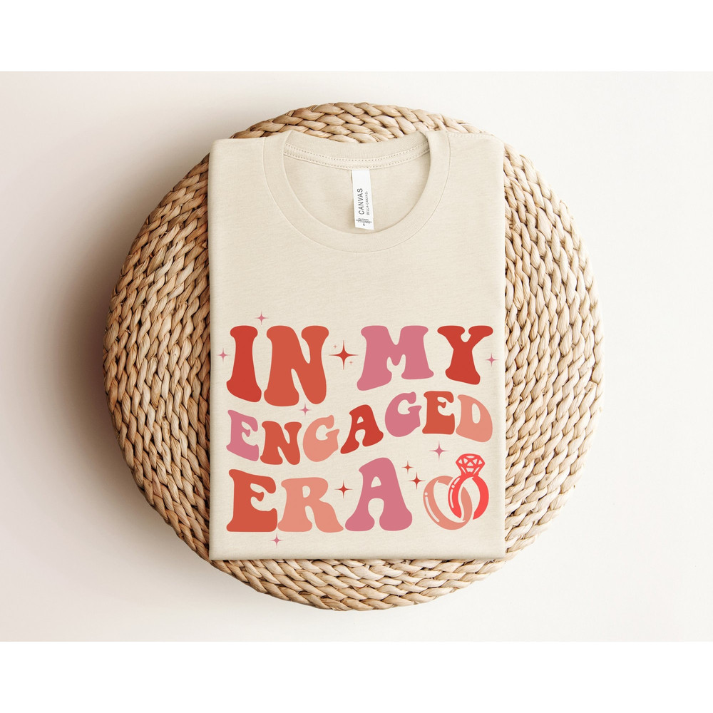 In My Engaged Era Shirt, Retro Bride Shirt, Engagement Gift For Her, Wedding Gift, Bridal Shower Gift, Future Mrs Shirt, Bachelorette Shirt.jpg