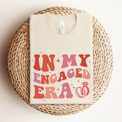 in my engaged era shirt, retro bride shirt, engagement gift for her, wedding gift, bridal shower gift, future mrs shirt,