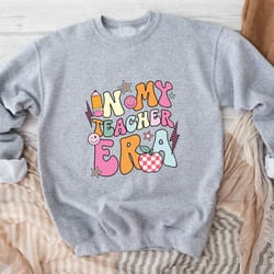 in my teacher era sweatshirt, cute teacher hoodie, retro teacher life sweatshirt, teacher appreciation gift, back to sch