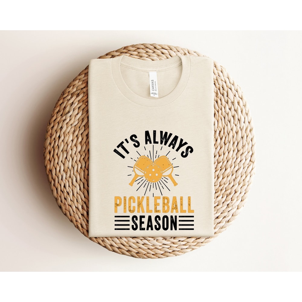 It's Always Pickle Ball Season Shirt, Pickleball Game Day, Pickleball Lover Shirt, Funny Pickleball Shirt, Pickleball Player Shirt, Sport.jpg