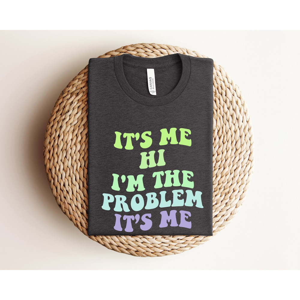 It's Me Hi I'm The Problem It's Me Shirt, Music Lover Gifts, Concert Shirt, Midnight Merch, Teen Gift, Song Shirt, Lyrics Shirt, Funny Tour.jpg