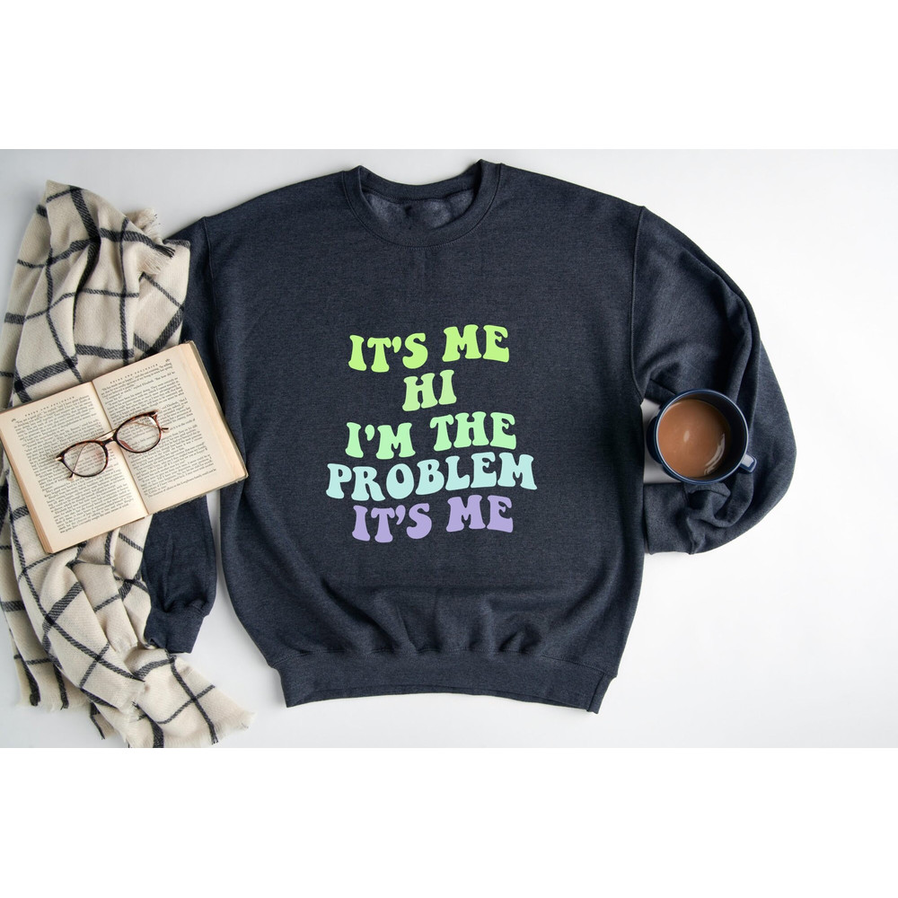 It's Me Hi I'm The Problem It's Me Sweatshirt, Midnights Album Sweatshirt, I'm The Problem Retro Hoodie, Holiday Gift, Song Lover Sweatshirt.jpg