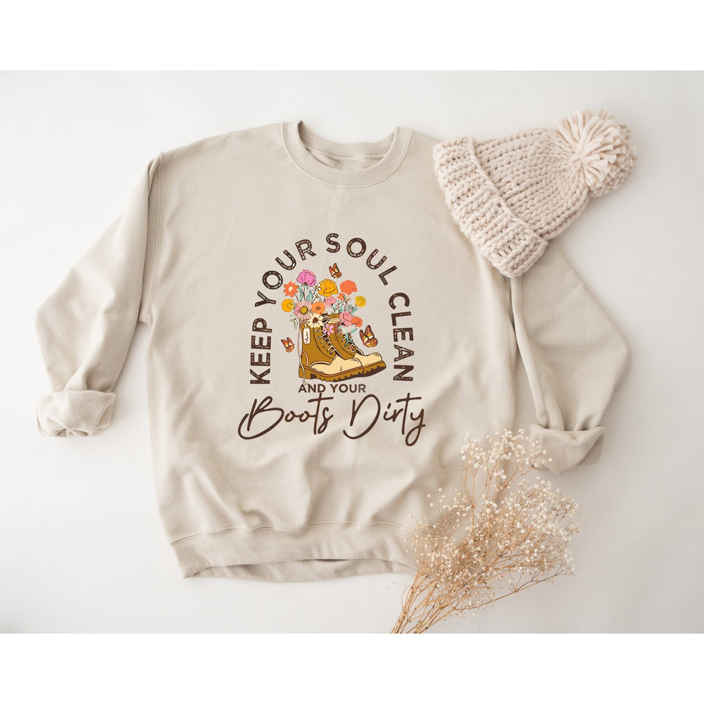 Keep Your Soul Clean And Your Boots Dirty Sweatshirt, Motivational Cowgirl Sweatshirt, Inspirational Gift, Self Care Sweatshirt, Be Positive.jpg