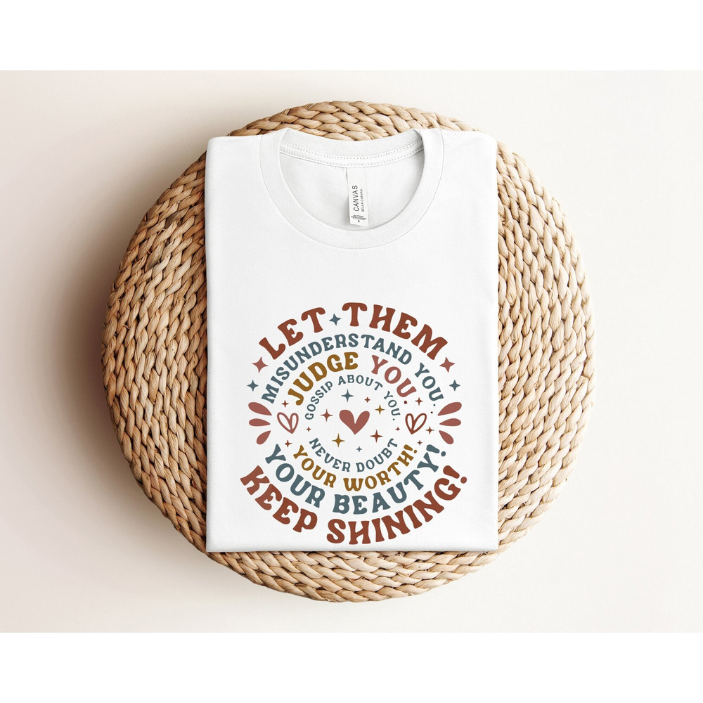 Let Them Misunderstand You Shirt, Judge You Shirt, Gossip About You Shirt, Inspirational Quotes, Mental Health Shirt, You Matter Shirts.jpg