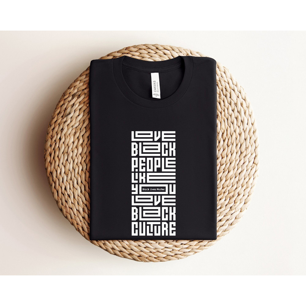 Love Black People Like You Love Black Culture Shirt, Black Empowerment Shirt, Black Culture Shirt, Anti Racism Sweat Shirt, Black People.jpg