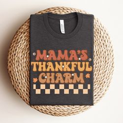 mamas thankful charm shirt, thanksgiving family shirt, thankful mama shirt, retro thanksgiving gift, festive shirt, cute
