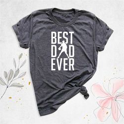 best dad ever shirt, new dad shirt, best dad gift shirt, fathers day shirt, dad birthday gifts, funny dad shirt, husband
