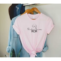 bichon frise mom shirt, dog mom t-shirt, gift for pet parents, present for new dog mom, bichon frise dog mom tee