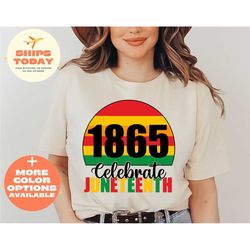 1865 celebrate juneteenth shirt, juneteenth shirt, freeish shirt, black history shirt, black culture shirts, black lives