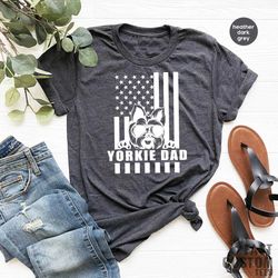 yorkie dad shirt, american flag with yorkie, gift for pet dad, dog dad shirt, yorkie lover gift, best yorkie dad ever sh
