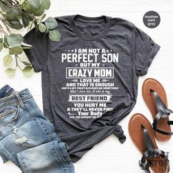 gift from mother, gift for son, funny shirt for son, i'm not a perfect son but my crazy mom loves me and that is enough,