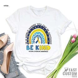 down syndrome awareness shirt, be kind down syndrome t-shirt, t21 down syndrome support shirt, down syndrome support t-s