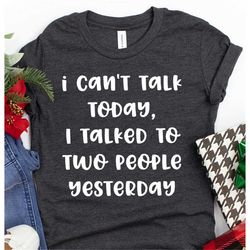 funny introvert shirt, introverted shirt, i can't talk today i talked to two people yesterday shirt, unsocials  t shirt,