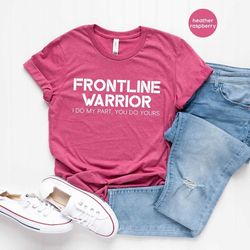 nurse t-shirt, nursing graduation shirt, frontline warrior shirt, frontline hero shirt, doctor shirts, essential t-shirt