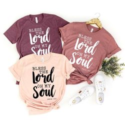 faith t-shirt, psalm 103 quote shirt, christian shirt, bible shirt, bless the lord oh my soul shirt, christianity tee, t