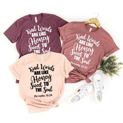 christian t-shirt,  church shirt, faith shirt, proverbs 16:24 shirt, are like honey sweet to the soul shirt