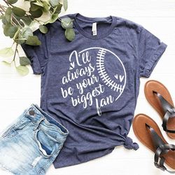 i'll always be your biggest fan shirt, baseball t-shirt, baseball shirt, baseball dad tee,baseball fan shirt,baseball da