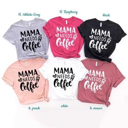 mama needs coffee shirt,  mom shirt, funny mother t shirt, gift for mom, mothers day t-shirt, coffee lover tshirt, mommy