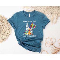 your fight is my fight you'll never walk alone shirt, autism shirt, autism mom shirt, proud mom shirt, autism puzzle shi
