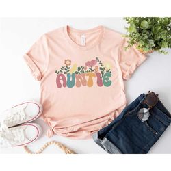 auntie shirt, auntie floral shirt, mom shirt, flower lover auntie shirt, mom life shirt, mothers day shirt, happy mother
