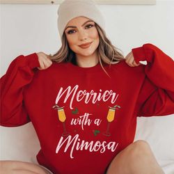 merrier with a mimosa sweatshirt, mimosa brunch lover shirt, christmas cocktail crewneck, holiday drinking sweatshirt, g