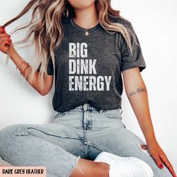 funny pickleball shirt, big dink energy, pickleball dad gift, sarcastic pickle ball lover tee, paddleball sports coach r