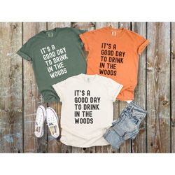 drink in the woods comfort colors tshirt, funny camping beer shirt for drinking team, offensive camp top for nature love