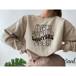 retro antisocial lawyer club sweatshirt for law school graduation gift, women in law shirt, attorney birthday gift, law