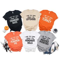 i was told there would be family thanksgiving shirts, funny thanksgiving shirt, matching thanksgiving shirts, friendsgi