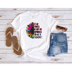 it takes a lot of sparkle to be a teacher leopard colorful sunflower gifts shirt, teach love inspire shirt, teacher appr