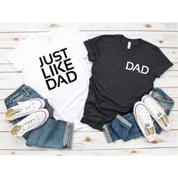 dad just like dad, father and son shirts, father's day gift, father and daughter shirts, father and son matching shirts,
