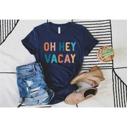 oh hey vacay shirt, vacay shirts, mommy and me, summer shirts, mom daughter shirt, cruise shirts, matching outfits, matc