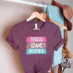 teach love inspire shirt, motivational teacher shirt,inspirational teacher shirt,teacher appreciation shirt,learning shi