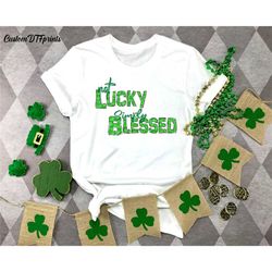 not lucky simply blessed shirt, shamrock shirt, st patrick day shirt, irish gift, st pattys shirt,womens st patrick day