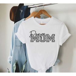 cool dance mom t shirt, leopard dance mom shirt, dance competition shirt, dancer mom gift, mothers day shirt, dance love