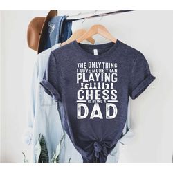 chess dad shirt, funny chess shirt, fathers day gift, chess lover shirt, funny board game shirt, strategy games shirt, c