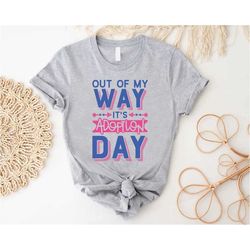 adoption shirt, out of my way adoption day shirt, gotcha day shirt, family reunion shirt, gift for adoption day, foster