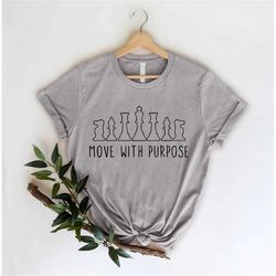chess shirt, chess gift, move with purpose, chess board game t-shirt, chess lover gift, gamer shirt, gift for chess game