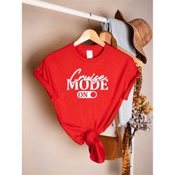 cruise mode shirt, family cruise shirt, on cruise mode shirt, cruise vacation gift, summer vacation group shirts, funny