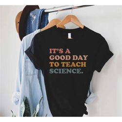 science teacher gift, science teacher tee, back to school shirt, it's a good day to teach science, teaching shirt, teach