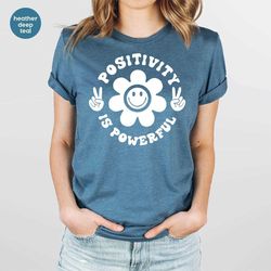 pretty positive shirt, gifts for her, inspiring outfit, flower t-shirts, mental health shirt, motivating t-shirt, anxiet