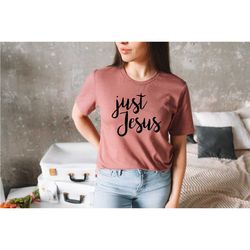 just jesus shirt, prayer shirt, biblical verse t-shirt, church shirt, christian shirt, christ shirt, jesus shirt, christ