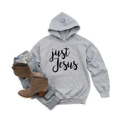 just jesus hoodie, prayer hoodie, bible verse tee, church shirt, christian hoodie, christ shirt, jesus hoodie, christian