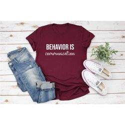 behavior is a communication shirt, a teacher in special education shirt, a teaching gift specializing in education, an a